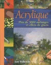 Acrylique : plus de 3.000 mélanges et effets de glacis