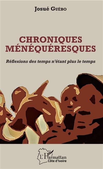 Chroniques ménéquéresques : réflexions des temps n'étant plus le temps