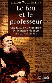 Le fou et le professeur : une histoire de meurtre, de démence, de mots et de dictionnaire