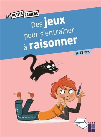 Des jeux pour s'entraîner à raisonner : 9-11 ans