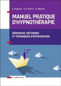 Manuel pratique d'hypnothérapie : démarche, méthodes et techniques d'intervention