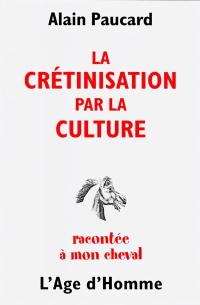 La crétinisation par la culture racontée à mon cheval