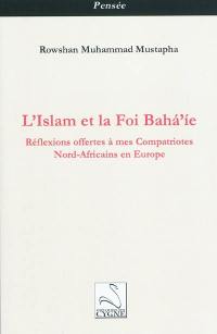 L'islam et la foi baha'ie : réflexions offertes à mes compatriotes nord-africains en Europe