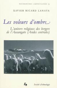 Les voleurs d'ombre : l'univers religieux des bergers de l'Ausangate (Andes centrales)