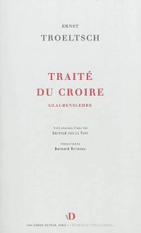 Traité du croire : une dogmatique. Glaubenslehre : une dogmatique