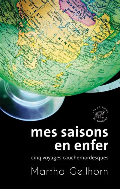 Mes saisons en enfer : cinq voyages cauchemardesques