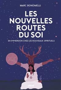 Les nouvelles routes du soi : en immersion chez les nouveaux spirituels