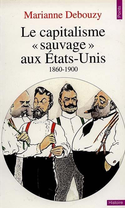 Le Capitalisme sauvage aux Etats-Unis : 1860-1900