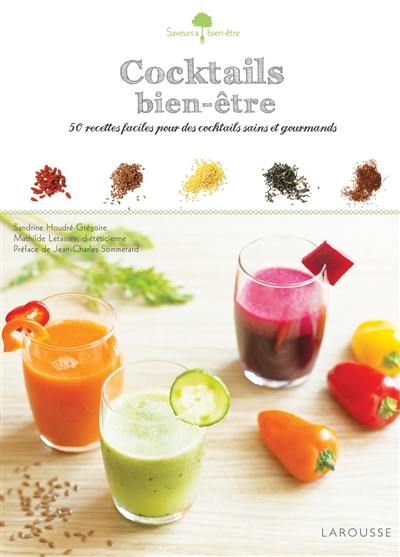 Cocktails bien-être : 50 recettes faciles pour des cocktails sains et gourmands