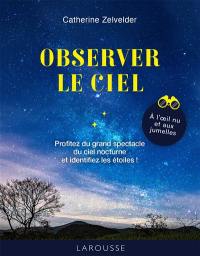 Les 50 règles d'or pour observer le ciel : à l'oeil nu et aux jumelles