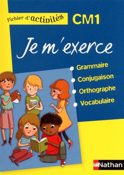 Je m'exerce : grammaire, conjugaison, orthographe, vocabulaire, CM1 : fichier d'activités