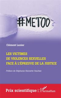 Les victimes de violences sexuelles face à l'épreuve de la justice