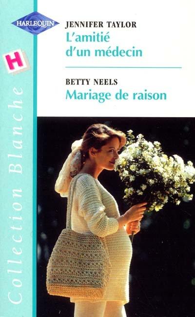 L'amitié d'un médecin. Mariage de raison