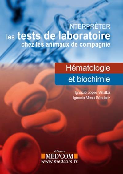 Interpréter les tests de laboratoire chez les animaux de compagnie : hématologie et biochimie