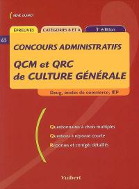 QCM et QRC de culture générale : Deug, écoles de commerce, IEP, épreuves, catégories B et A : questionnaires à choix multiples, questions à réponse courte, réponses et corrigés détaillés