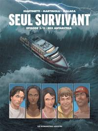 Seul survivant. Vol. 3. Rex Antarctica