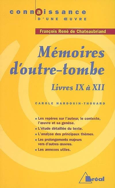 Mémoires d'outre-tombe, François René de Chateaubriand : livres IX à XII