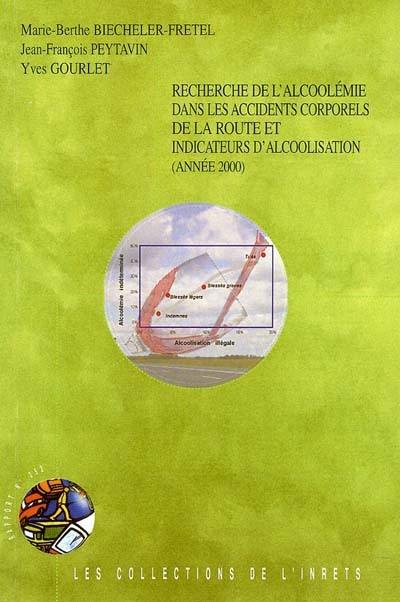 Recherche de l'alcoolémie dans les accidents corporels de la route et indicateurs d'alcoolisation : année 2000