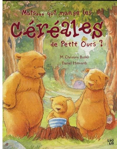 Mais qui mange les céréales de Petit Ours ?