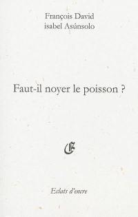 Faut-il noyer le poisson ?