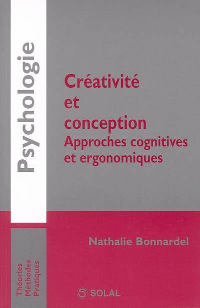 Créativité et conception : approches cognitives et ergonomiques Créativité et conception : approches cognitives et ergonomiques