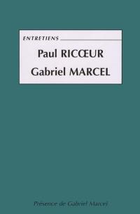 Entretiens Paul Ricoeur, Gabriel Marcel