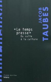 Le temps presse : du culte à la culture