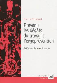 Prévenir les dégâts du travail, l'ergoprévention