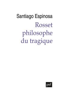 Rosset, philosophe du tragique