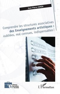 Comprendre les structures associatives des enseignements artistiques : oubliées, mal connues, indispensables !