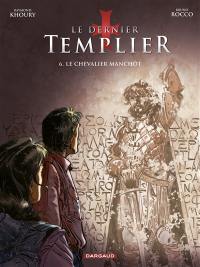 Le dernier templier. Vol. 6. Le chevalier manchot