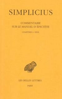 Commentaire sur le manuel d'Epictète. Vol. 1. Chapitres I-XXIX