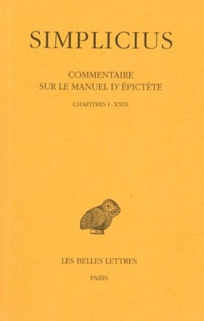 Commentaire sur le manuel d'Epictète. Vol. 1. Chapitres I-XXIX