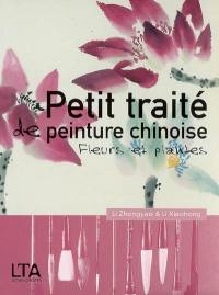 Petit traité de peinture chinoise : fleurs et plantes en poésie et en peinture