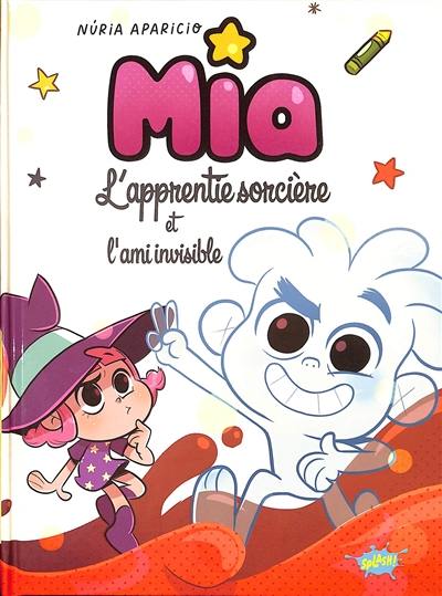 Mia l'apprentie sorcière. Mia l'apprentie sorcière et l'ami invisible