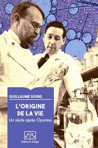 L'origine de la vie : un siècle après Oparine