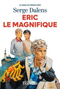 La saga du prince Eric. Vol. 5. Eric le magnifique