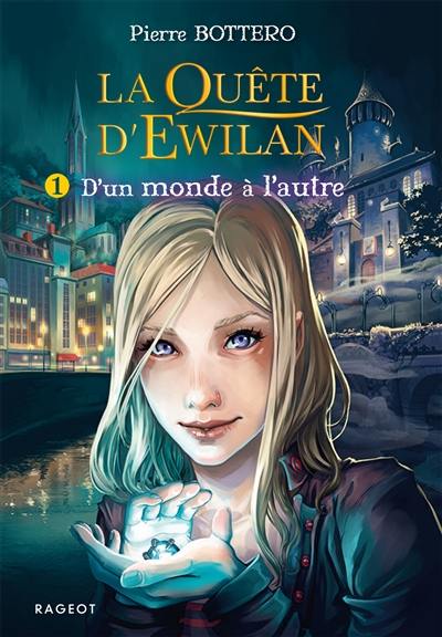 La quête d'Ewilan. Vol. 1. D'un monde à l'autre