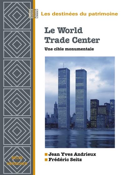 Le World Trade center : une cible monumentale