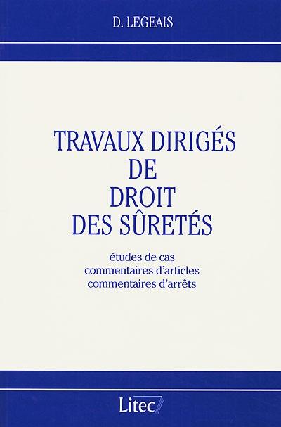 Travaux dirigés de droit des sûretés : études de cas, commentaires d'articles, commentaires d'arrêts