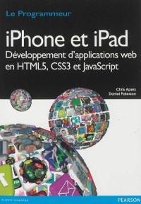 iPhone et iPad : développement d'applications web en HTML5, CSS3 et JavaScript