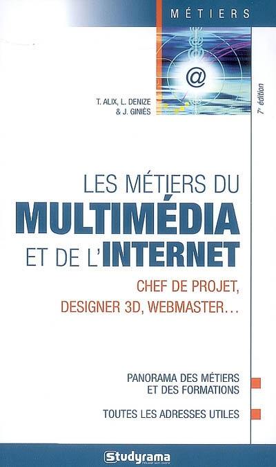 Les métiers du multimédia et de l'Internet : chef de projet, designer 3D, webmaster...