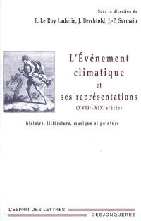 L'événement climatique et ses représentations (XVIIe-XIXe siècle) : histoire, littérature, musique et peinture