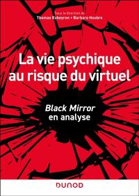 La vie psychique au risque du virtuel : Black mirror en analyse