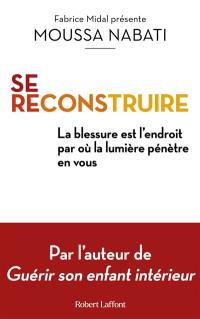 Se reconstruire : la blessure est l'endroit par où la lumière pénètre en vous