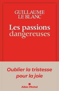 Les passions dangereuses : oublier la tristesse pour la joie