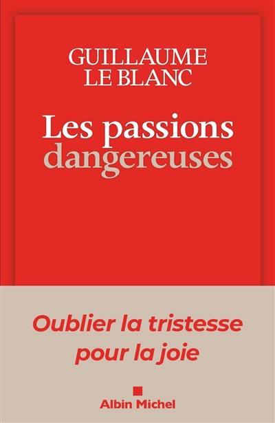 Les passions dangereuses : oublier la tristesse pour la joie