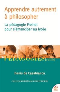 Apprendre autrement à philosopher : la pédagogie Freinet pour s'émanciper au lycée