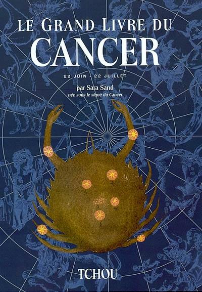 Le grand livre du Cancer : 22 juin-22 juillet