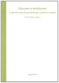 Education et totalitarisme : l'éducation dans les pays d'Europe centrale et orientale